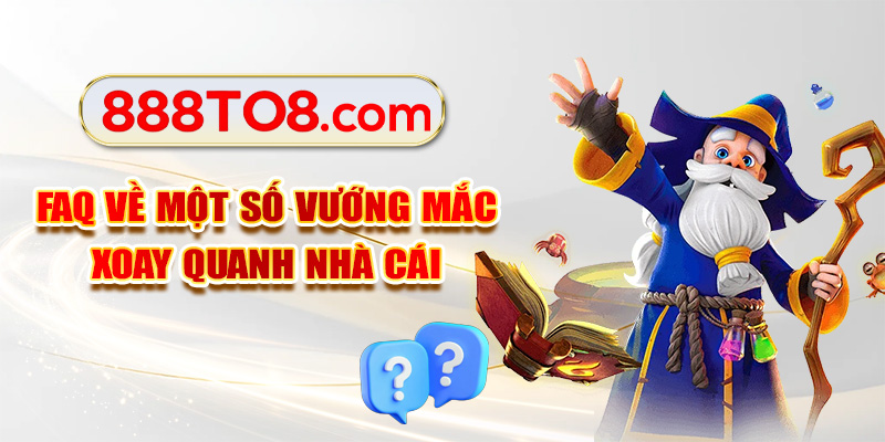FAQ về một số vướng mắc xoay quanh nhà cái