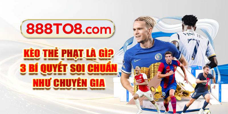 Kèo Thẻ Phạt Là Gì? 3 Bí Quyết Soi Chuẩn Như Chuyên Gia