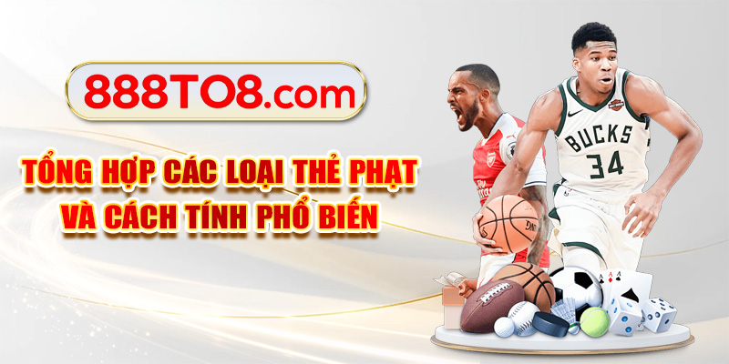 Tổng hợp các loại thẻ phạt và cách tính phổ biến