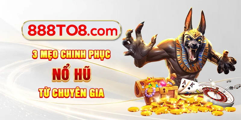3 mẹo chinh phục nổ hũ từ chuyên gia 3 mẹo chinh phục nổ hũ từ chuyên gia