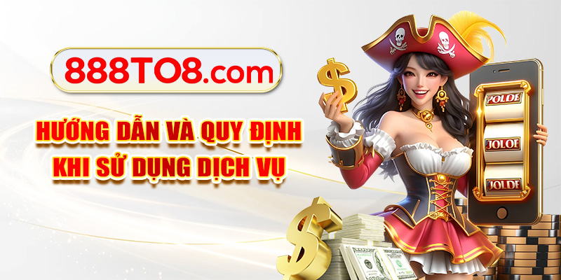 Hướng dẫn và quy định khi sử dụng dịch vụ