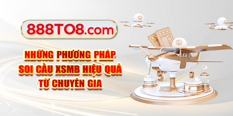 Những phương pháp soi cầu XSMB hiệu quả từ chuyên gia