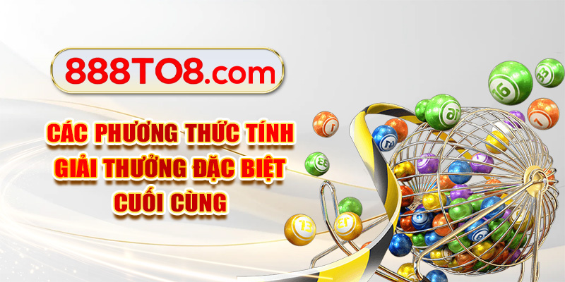 Các phương thức tính giải thưởng đặc biệt cuối cùng