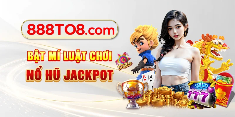 Bật mí luật chơi nổ hũ jackpot Bật mí luật chơi nổ hũ jackpot